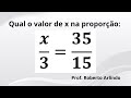 Qual o valor de x na proporção x/3=35/15?