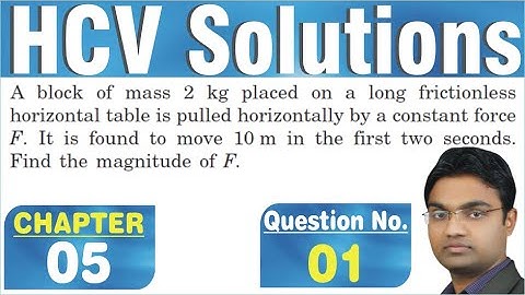 A block of mass 2 kg placed on a long frictionless horizontal table is pulled horizontally by a