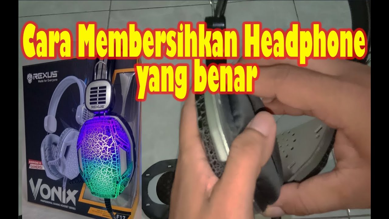 Cara membersihkan Headphone / headtset yang benar YouTube