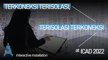TERKONEKSI TERISOLASI by ARAFURA at ICAD 12 (Interactive Installation) | Jakarta, 2022 | Recap
