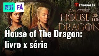HOUSE OF THE DRAGON: 11 diferenças entre a série e os livros