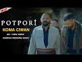 Koma ciwan  potpor official music