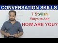 7 Stylish Ways to Ask HOW ARE YOU - Improve Your Conversation Skills