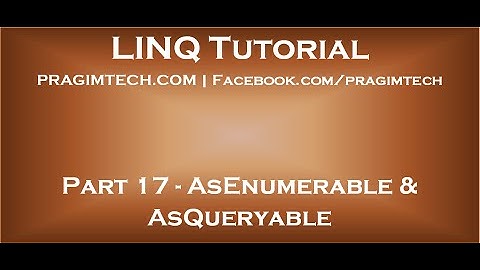 Part 17   AsEnumerable and AsQueryable in LINQ