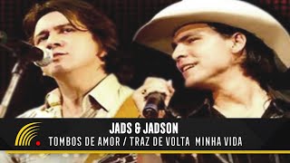 Jads & Jadson - Tombos De Amor / Traz De Volta Minha Vida - Ao Vivo