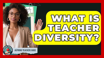 What Is Teacher Diversity? - Aspiring Teacher Guide