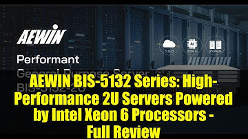 AEWIN BIS-5132 Series: High-Performance 2U Servers Powered by Intel Xeon 6 Processors - Full Review