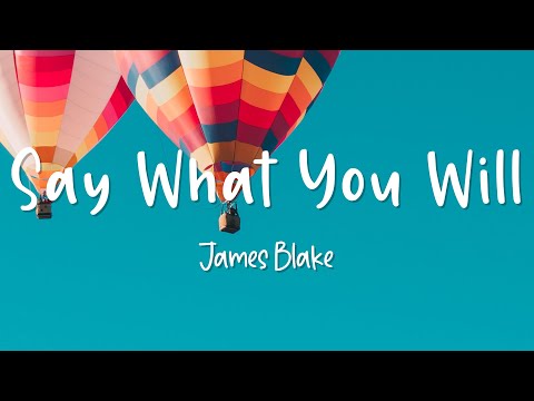 Say What You Will - James Blake - Lirik Lagu (Lyrics)