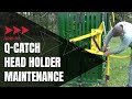 Qcatch head holder  maintenance