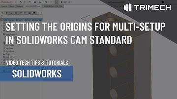 Setting the Origins for Multi-setup in SOLIDWORKS CAM Standard