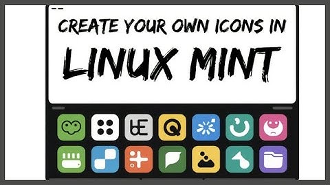 Create Your Own Custom Icons For Linux Mint Apps