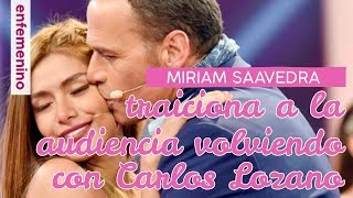 Miriam Saavedra traiciona a la audiencia volviendo con Carlos Lozano