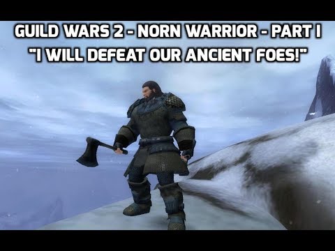Guild Wars 2 - Norn Warrior - Part I - "I Will Defeat Our Ancient Foes!"