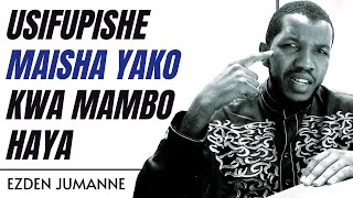 USIFUPISHE MAISHA YAKO KWA KUFANYA MAMBO HAYA