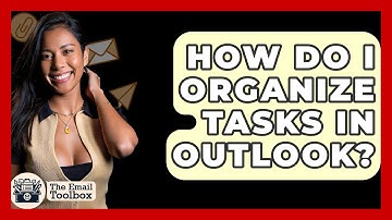 How Do I Organize Tasks In Outlook? - TheEmailToolbox.com