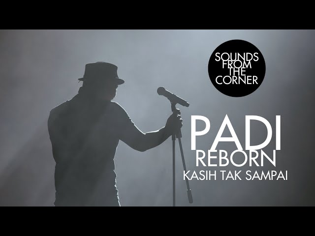 Padi Reborn - Kasih Tak Sampai | Sounds From The Corner Live #47 class=