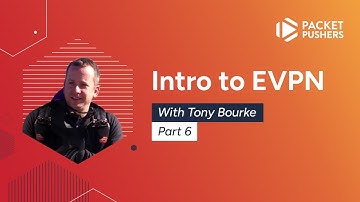 Intro To EVPN With Tony Bourke, Part 6: Stretched VLANs & Spanning Tree