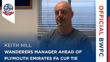 KEITH HILL | Wanderers boss on Plymouth Argyle Emirates FA Cup tie
