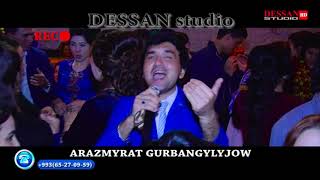 ARAZMYRAT GURBANGYLYJOW- Gulum DESSAN VIDEO 2018 YYL