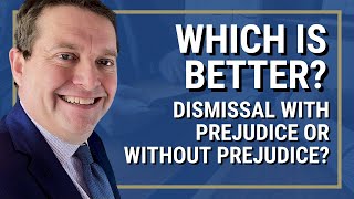 Which is Better? Dismissal With Prejudice or Without Prejudice? | Washington State