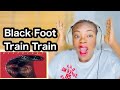 Black Foot: Train Train Reaction