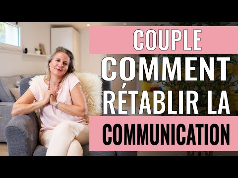 Comment RÉTABLIR LA COMMUNICATION dans un couple ?