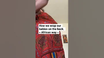 How to wrap a baby on the back the African way.