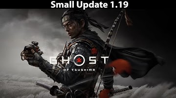 *NEW* Ghost Of Tsushima Update 1.19 (VERY SMALL)