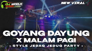 DJ GOYANG DAYUNG X MALAM PAGI | YANG VIRAL FYP TIKTOK | AMUNISI KARNAVAL HOREG 2023