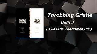 Throbbing Gristle   United  Lone Swordsmen Remix