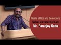 Mr paranjoy guha  media ethics and democracy  nalsar university of law