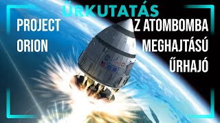 Project Orion - az atombomba-meghajtású űrhajó [ŰRKUTATÁS]