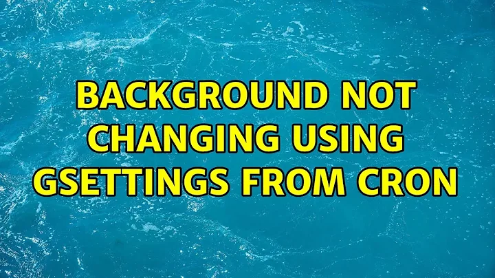 Ubuntu: Background not changing using gsettings from cron