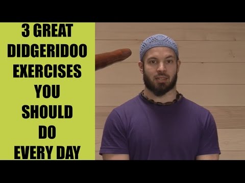 3 Didgeridoo Exercises You Should Do Every Day