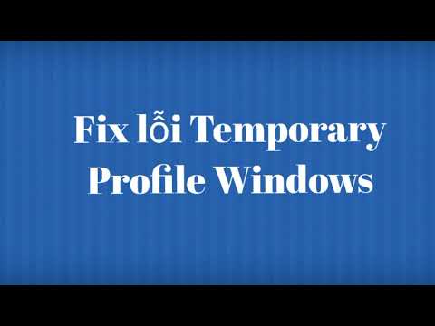 Hướng dẫn sửa lỗi Temporary Profile Windows