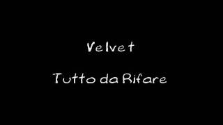 Video thumbnail of "Velvet - Tutto da Rifare (& lyrics)"