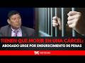 Tienen que morir en una cárcel: abogado urge por endurecimiento de penas para delitos graves