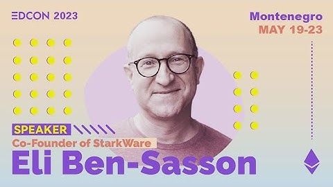 Eli Ben-Sasson - Starknet Vision | EDCON2023