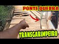 TRANSGARIMPEIRO, PONTES QUEBRAS...