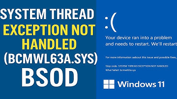 SYSTEM THREAD EXCEPTION NOT HANDLED (Bcmwl63a.Sys) BSOD Error in Windows 11/10 | Easy Fix!