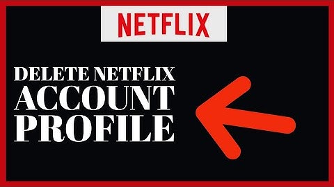 How to Delete Netflix Account Profile 2023?