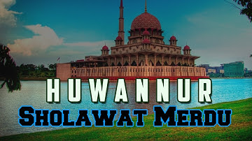 Huwannur - Sholawat Merdu & Penenang Hati | Lengkap Teks Arab & Terjemahannya