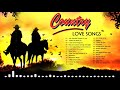 Classic Country Love Songs Of All Time - Greatest Beautiful Country Love Songs - Old Country Songs