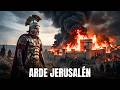 EL ASEDIO DE JERUSALÉN; el día que Roma QUEMÓ el Segundo Templo