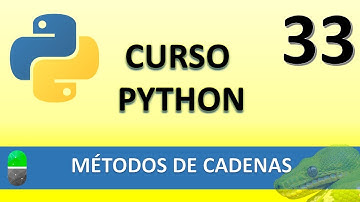 Curso de Python. Métodos de cadenas. Vídeo 33