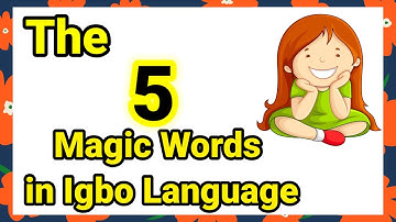 The 5 Magic Words in Igbo Language | Nice Words in Igbo Language | Igbo Language | Ness-ana TV