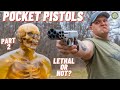 How Lethal Are Pocket Pistols ??? (Part 2)