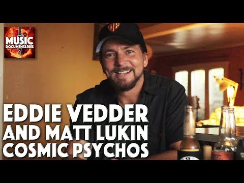 Eddie Vedder and Matt Lukin talk about Cosmic Psychos