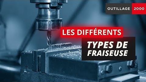 QUELS SONT LES DIFFÉRENTS TYPES DE FRAISEUSE ? 🔍