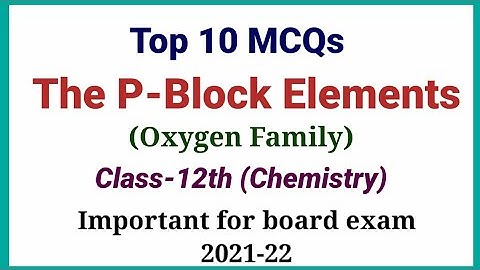 Oxygen Family (Group 16) | The P Block Elements | Top 10 MCQs | By Chem Classes